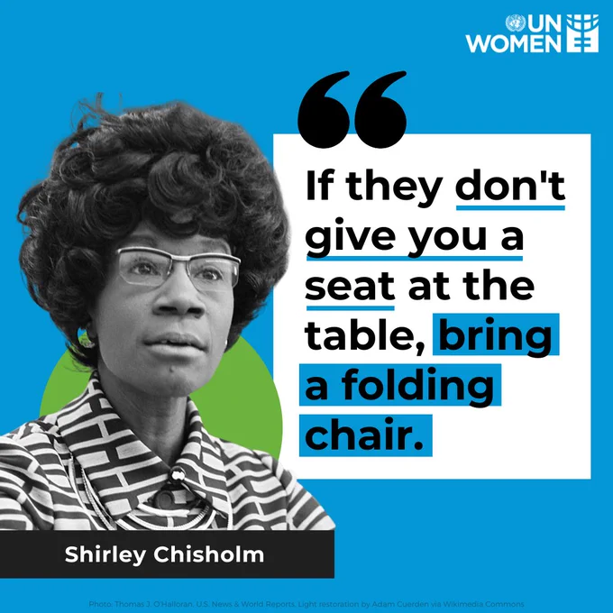 Shirley Chisholm quote: "If they don't give you a seat at the table, bring a folding chair".