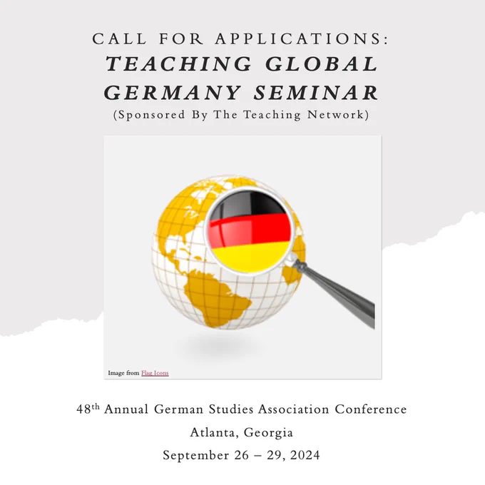 Image of globe with German flag. Text reads: CALL FOR APPLICATIONS: TEACHING GLOBAL GERMANY SEMINAR (Sponsored By The Teaching Network) 48th Annual German Studies Association Conference Atlanta, Georgia September 26 29, 2024