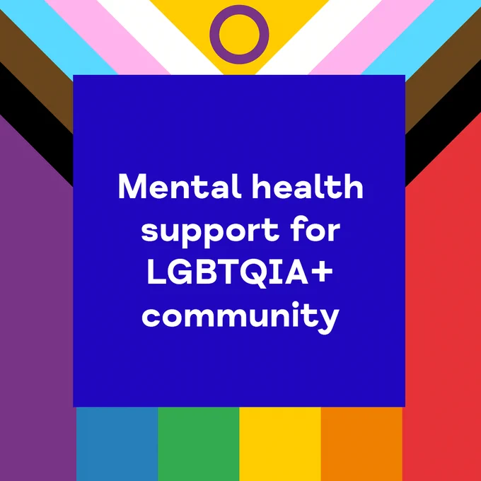 Pride progress flag as the background with a blue box in the middle that has white text that reads  'Mental health support for the LGBTQIA  community.