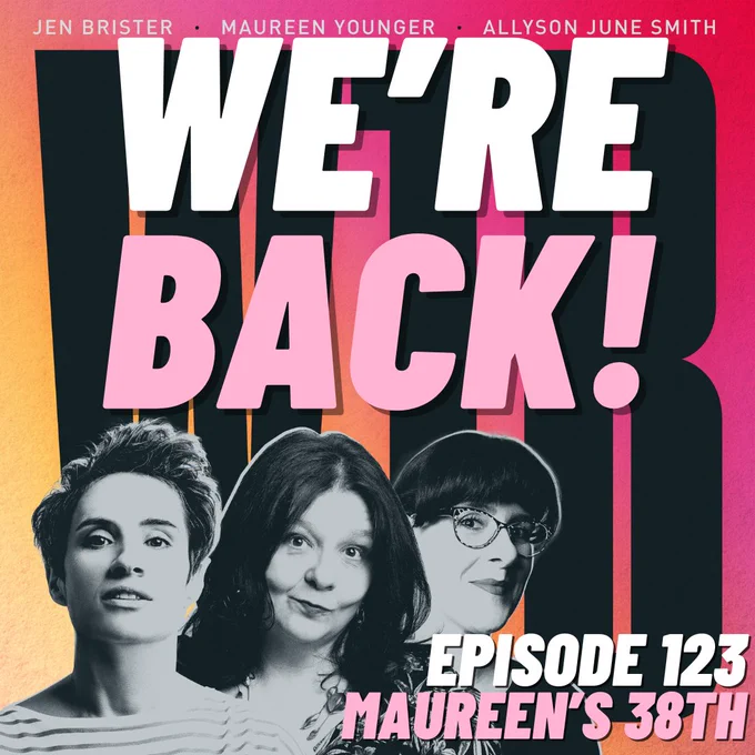 In big letters ‘WE’RE BACK!’ - episode 123 ‘Maureen’s 38th’
