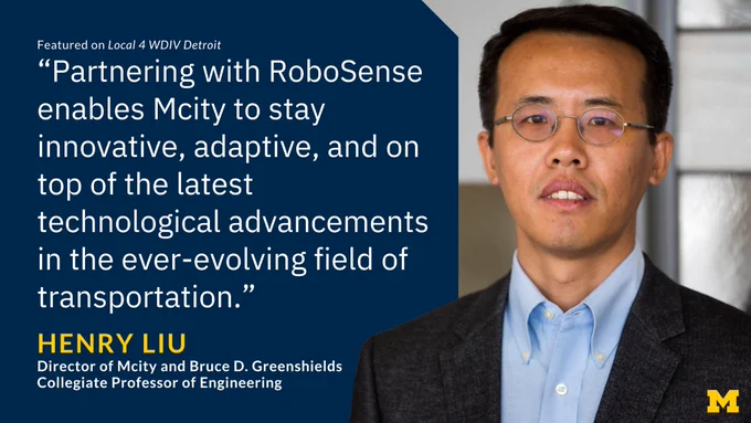 “Partnering with RoboSense enables Mcity to stay innovative, adaptive, and on top of the latest technological advancements in the ever-evolving field of transportation.” Henry Liu, Director of Mcity and Bruce D. Greenshields Collegiate Professor of Engineering, featured on Local 4 WDIV Detroit