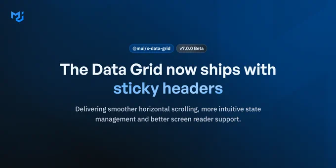 The MUI X Data Grid now ships with sticky headers that deliver smoother horizontal scrolling, intuitive state management, and improved screen reader support.
