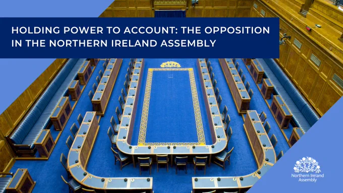 Graphic - image of the Assembly Chamber. At the top of the graphic in a dark blue banner are the words "Holding Power to Account: The Opposition in the Northern Ireland Assembly" in white text.