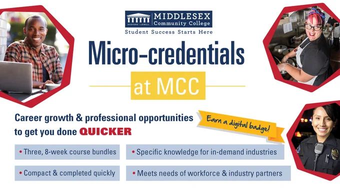 Micro-credentials at MCC Career growth & professional opportunities to get students done QUICKER Three, 8-week bundles, Compact & completed quickly, specific knowledge for in-demand industries, Meets needs of workforce & industry partners. Earn a digital badge!