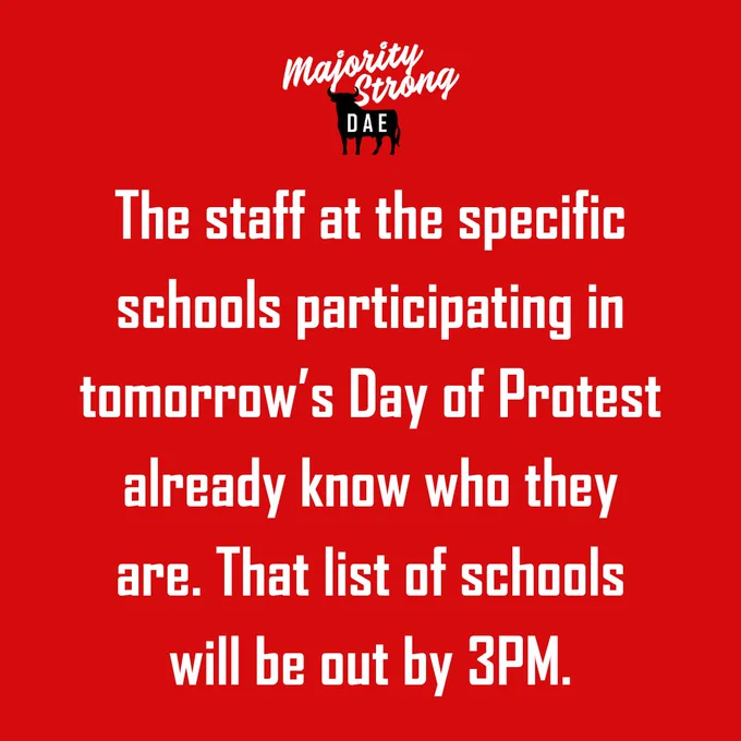 The staff at the specific schools participating in tomorrow’s Day of Protest already know who they are. That list of schools will be out by 3PM.
