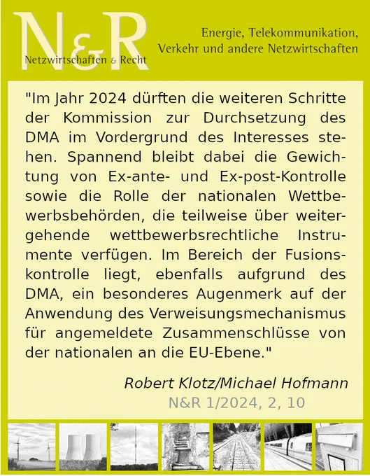 "Im Jahr 2024 dürften die weiteren Schritte der Kommission zur Durchsetzung des DMA im Vordergrund des Interesses stehen. Spannend bleibt dabei die Gewichtung von Ex-ante- und Ex-post-Kontrolle sowie die Rolle der nationalen Wettbewerbsbehörden, die teilweise über weitergehende wettbewerbsrechtliche Instrumente verfügen. Im Bereich der Fusionskontrolle liegt, ebenfalls aufgrund des DMA, ein besonderes Augenmerk auf der Anwendung des Verweisungsmechanismus für angemeldete Zusammenschlüsse von der nationalen an die EU-Ebene."