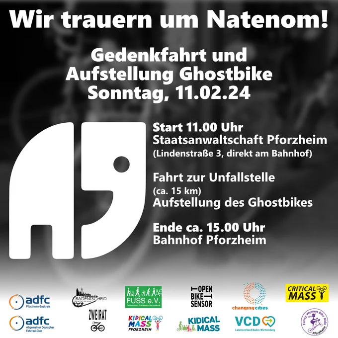 Gedenkfahrt und Aufstellung Ghostbike (ca 15 km, 300 hm) 
Start Sonntag 11. Februar 2024 um 11 Uhr, Lindenstraße 3, Pforzheim 