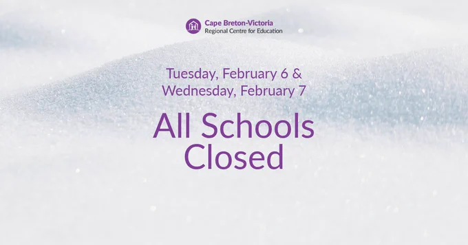 Cape Breton-Victoria Regional Centre for Education logo at top. 
Text reads: "Tuesday, February 6 & Wednesday, February 7 - All Schools Closed"
Background is snow