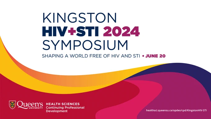Kingston HIV STI 2024 Symposium: Shaping A World Free of HIV and STI, June 20, 2024, Queen’s University Health Sciences Continuing Professional Development