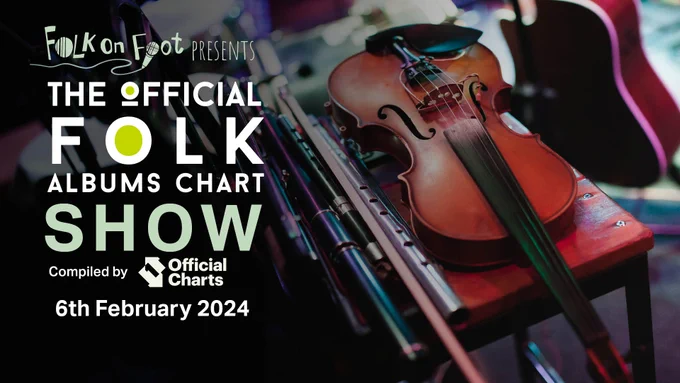 Photo of a fiddle and a few whistles, with text that says 'Folk on Foot Presents The Official Folk Albums Chart Show, compiled by Official Charts, 6th February 2024'