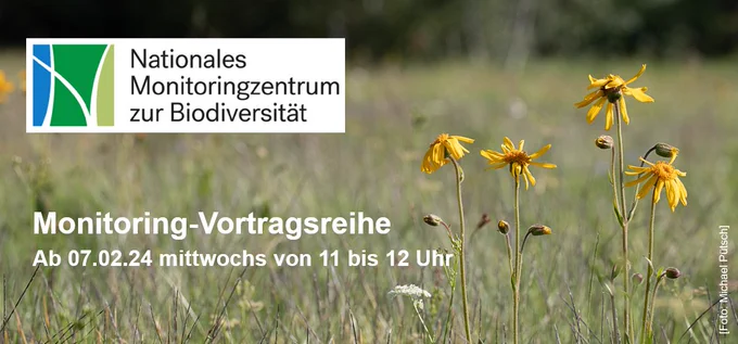 Bild gibt Hinweis auf die neue Vortragsreihe des Nationalen Monitoringzentrums zur Biodiversität. Start ist am Mittwoch, 7. Februar um 11 Uhr. Der Link zur Anmeldung lautet: https://www.monitoringzentrum.de/monitoring-vortragsreihe-startet