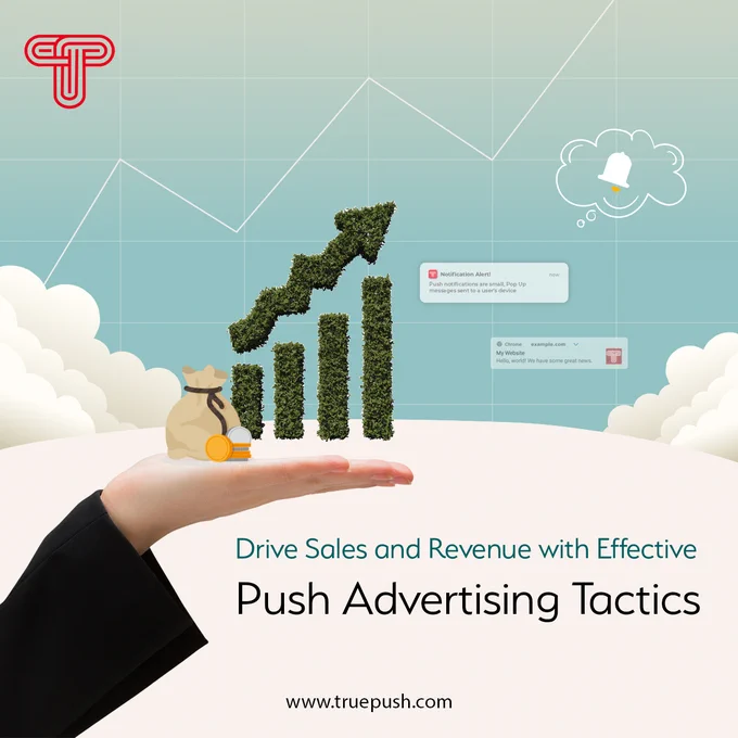 Drive Sales and Revenue with Effective Push Advertising Tactics

