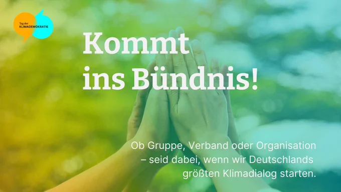 Kommt ins Bündnis! Ob Gruppe, Verband oder Organisation - seid dabei, wenn wir Deutschlands größten Klimadialog starten.