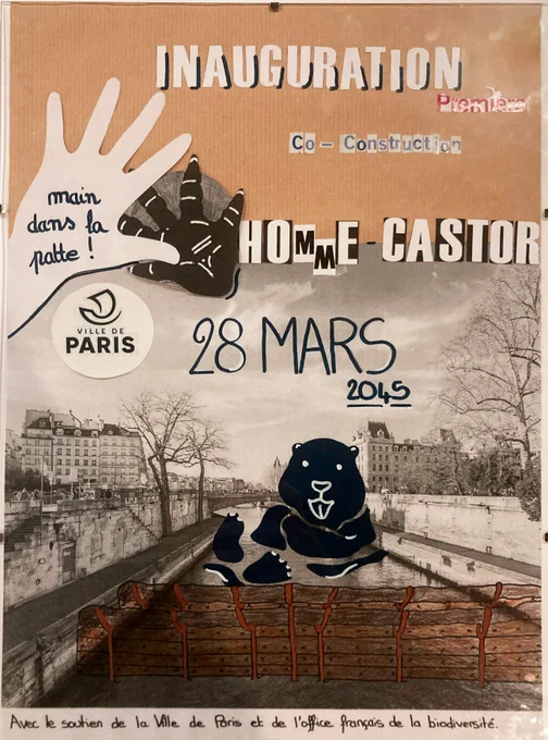 Affiche d'inauguration de la première co-construction homme-castor dans Paris, une fiction qui raconte de nouvelles formes de coopération avec les animaux, nouveaux habitants installés sur les bords de Seine en ce contexte de crues régulières. Réalisation issue d’un atelier mené avec un groupe de personnes détenues à Paris-La Santé. 