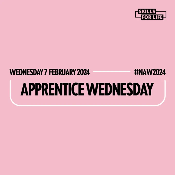 Pink square with black writing that reads:
Wednesday 7 February 2024
Apprentice Wednesday
#NAW2024