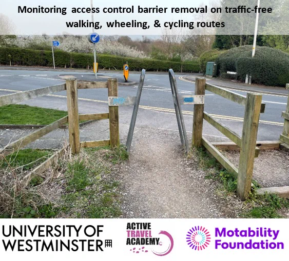 Photo of an a-frame access control barrier and horse style at the entrance to a traffic free route. Says 'monitoring access control barrier removal on traffic free walking, wheeling and cycling routes'. Logos of the university of Westminster, the active travel academy, and motability 