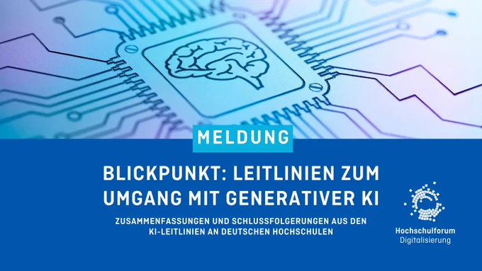 In der oberen Bildhälfte ist eine mit Platine einer Gehirn-Grafik in der Mitte abgebildet. Titel der Meldung: "BLICKPUNKT: LEITLINIEN ZUM UMGANG MIT GENERATIVER KI". Untertitel: "Zusammenfassungen und Schlussfolgerungen aus den KI-Richtlinien an deutschen Hochschulen". Logo rechts unten: Hochschulforum Digitalisierung.