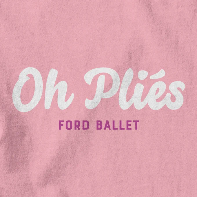 Text design reads "Oh Plies. Ford ballet."