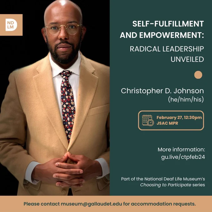 Photo of Christopher D. Johnson, a Black man wearing a tan sport coat and floral tie. Text is the event title and presenter name, and adds February 27, 12:30pm, JSAC MPR. Part of the National Deaf Life Museum's Choosing to Participate series. Please contact museum@gallaudet.edu for accommodation requests.