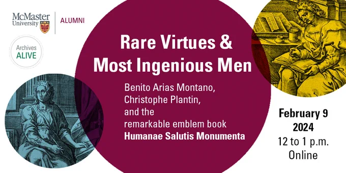 Promotional graphic for Archives Alive talk. Text reads: Rare Virtues & Most Ingenious Men: Benito Arias Montano, Christophe Plantin, and the Remarkable Emblem Book Humanae Salutis Monumenta; Feb. 9, 2024, 12 to 1 p.m., Online.