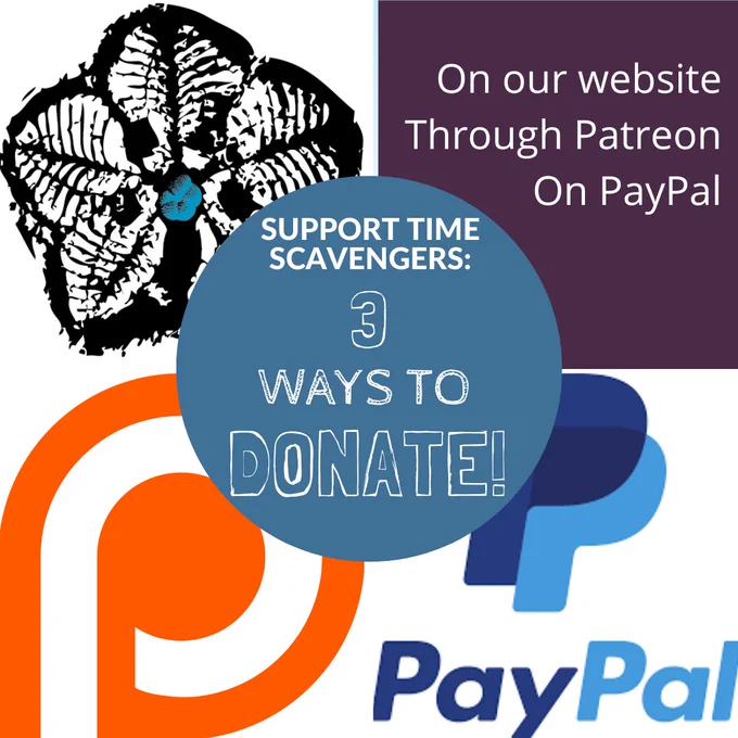Divided into four quarters. Top left is the time scavengers logo. Bottom left is the patreon logo. Bottom right is the paypal logo. In the top left there is text, "On our website. Through Patreon. On paypal." Overlaid in the middle is a circle. The text within says, "Support Time Scavengers. 3 ways to donate!"
