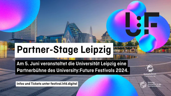  Im Hintergrund zeigt ein Foto das Neue Augusteum der Universität Leipzig. Rechts oben befindet sich das Logo des University: Future Festivals. Mittig steht in großer Schrift “Partner-Stage Leipzig”. Darunter der Text “Am 5. Juni veranstaltet die Universität Leipzig eine Partnerbühne des University: Future Festivals 2024.” Es folgt der Hinweis “Infos und Tickets unter festival.hfd.digital”. Unten rechts befinden sich die Logos der Stiftung Innovation in der Hochschullehre und des Hochschulforums Digitalisierung.
