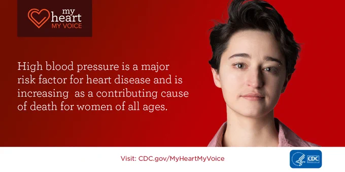 A woman looking into the camera with text that reads, "High blood pressure is a major risk factor for heart disease and is increasing as a contributing cause of death for women of all ages. Visit cdc.gov/MyHeartMyVoice. The graphic also features the My Heart My Voice campaign logo and the Centers for Disease Control and Prevention logo.