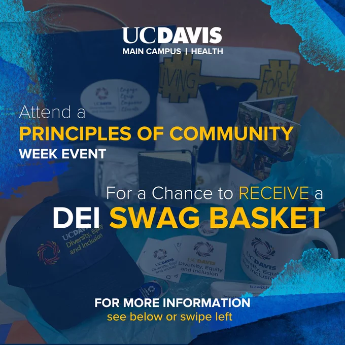 A graphic stating, "Attend a Principles of Community Week Event for a chance to receive a DEI swag basket. For more information, see below or swipe left." The background includes a photo of the DEI swag and blue watercolor elements. The UC Davis Main Campus and Health logo appears at the top of the graphic. 
