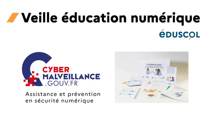 Veille éducation numérique. éduscol. Cybermalveillance : assistance et prévention en sécurité numérique. Mallette cyber