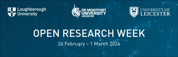 Open Research Week, 26 February - 1st March. Loughborough University, De Montfort University and the University of Leicester