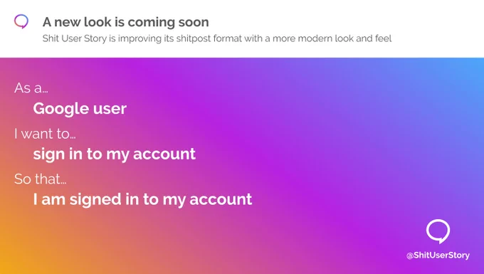 Image repeats text of tweet content in image form, with a banner notifying the reader "A new look is coming soon - Shit User Story is improving its shitpost format with a more modern look and feel"