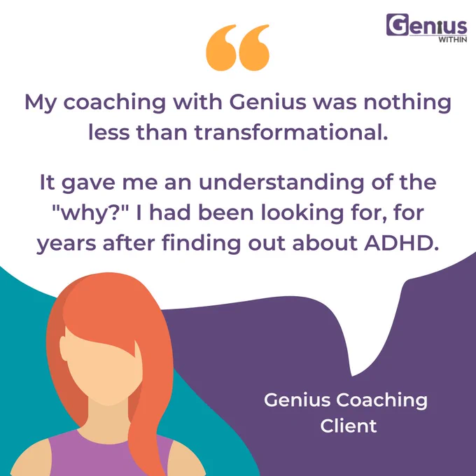 Text in a speech bubble above an illustration of a person with ginger hair wearing a purple dress. Quote reads: "My coaching with Genius was nothing less than transformational. It gave me an understanding of the why? I had been looking for, for years after finding out about ADHD." - Genius Coaching client. 