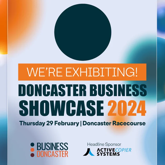 A simple text graphic with a blurred, abstract blue and orange background. The text reads: "WE'RE EXHIBITING" [white text, orange background] 
"DONCASTER BUSINESS SHOWCASE 2024
Thursday 29 February | Doncaster Racecourse"
