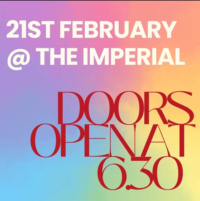 Text reading: 21st February @ The Imperial, Doors open at 6.30pm