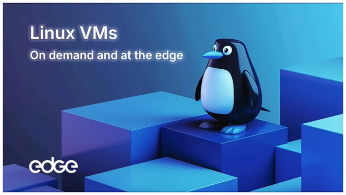 Linux VMs on demand and at the edge