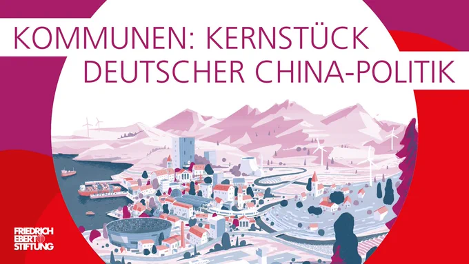 Grafik mit einer illustrierten Landschaft. Zu lesen ist darauf der Text: "Kommunen: Kernstück deutscher China-Politik". Unten links ist das Logo der Friedrich-Ebert-Stifttung zu sehen.