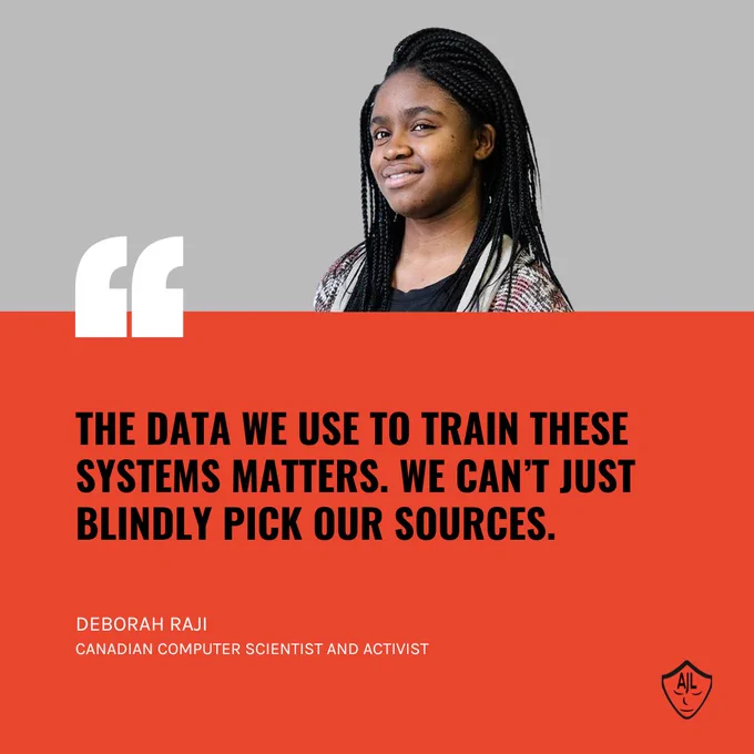 Photo of a dark-skinned woman with long locs above a quote reading, "The data we use to train these systems matters. We can’t just blindly pick our sources,” by Deborah Raji.