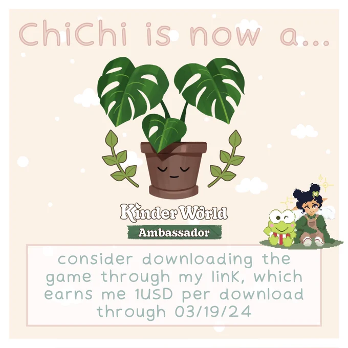ChiChi is now a Kinder World Ambassador!
consider downloading the game through my link, which earns me 1USD per download through 03/19/24
