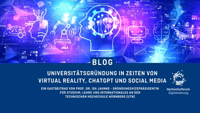 Blog: Universitätsgründung in Zeiten von Virtual Reality, ChatGPT und Social Media. Bild: Abstrakte Köpfe und Figuren. Rechts unten: Logo Hochschulforum Digitalisierung.