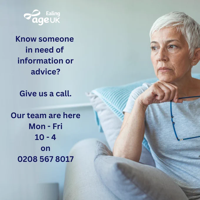 An image of an older white woman, holding a pair of glasses and looking pensive.Text on the image reads:Age UK Ealing (logo)Know someone in need of information or advice? Give us a call. Our team are here Mon-Fri, 10-4, on 0208 567 8017.
