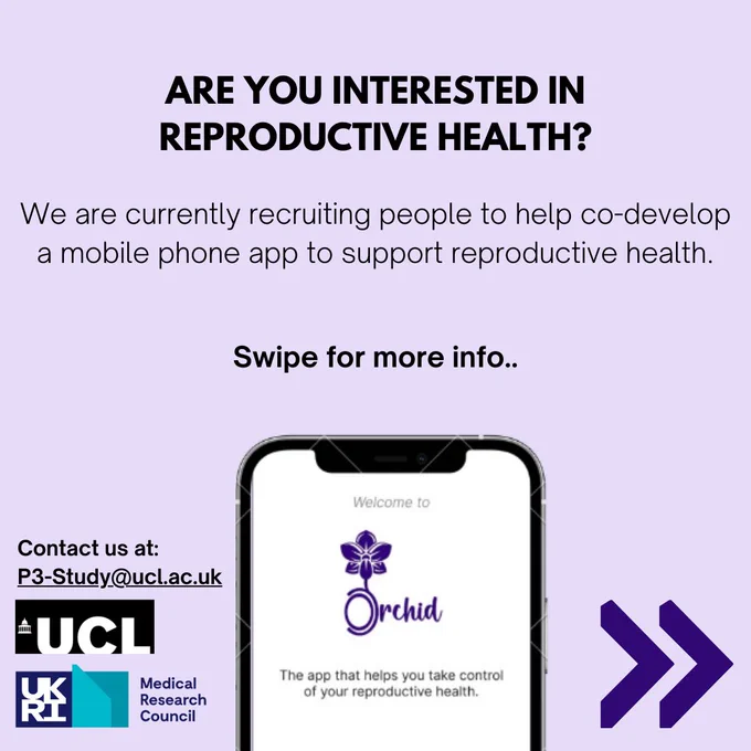 This is a promotional image for the in-development app, Orchid.

The text in the image says:
Are you interested in reproductive health?
We are currently recruiting people to help co-develop a mobile phone app to support reproductive health.

Contact us at: P3-Study@ucl.ac.uk