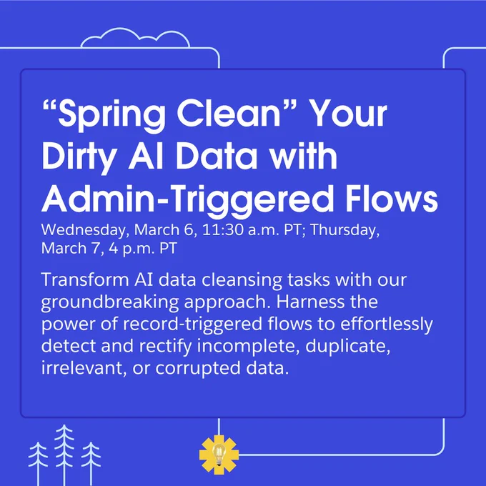 "Spring Clean" Your Dirty AI with Admin-Triggered Flows - Transform AI data cleansing tasks with our groundbreaking approach. Harness the power of record-triggered flows to effortlessly detect and rectify incomplete, duplicate, irrelevant, or corrupted data.