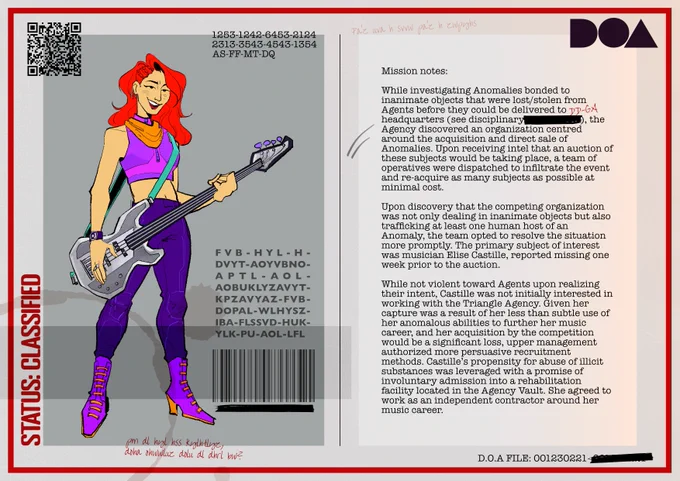 An image of a red haired woman dressed in purple & orange with a silver bass guitar. "While investigating Anomalies that were lost/stolen from Agents, the Agency discovered an org centered around the theft & sale of Anomalies. Intel was found regarding an auction, & a team of operatives were dispatched to infiltrate. Discovering that the org was also trafficking at least 1 human host, the team opted to resolve the situation promptly. The primary subject of interest was musician Elise Castille, reported missing 1 week prior. Castille was not initially interested in working with the Triangle Agency. Given her capture was a result of her less than subtle use of her anomalous abilities to further her career, & her acquisition by the competition would be a significant loss, management authorized more persuasive methods. Castille’s propensity for abuse of illicit substances was leveraged with a promise of involuntary admission into a rehab facility located in the Agency Vault."