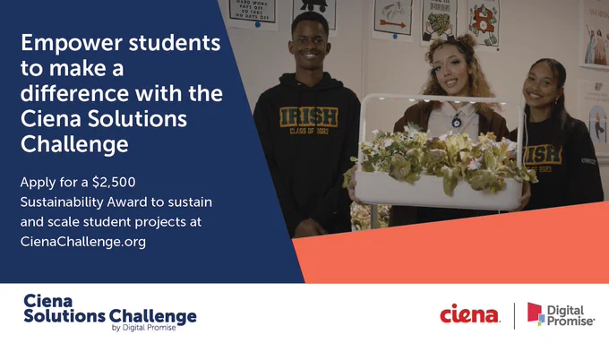 Empower students to make a difference with the Ciena Solutions Challenge. Apply for a $2,000 Sustainability Award to sustain and scale student projects at CienaChallenge.org 