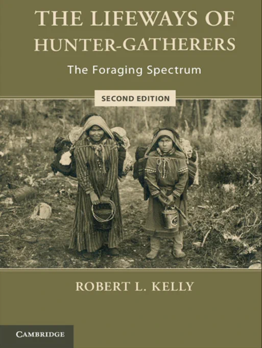 The Lifeways of Hunter-Gatherers: The foraging spectrum by Robert Kelly, Second Edition