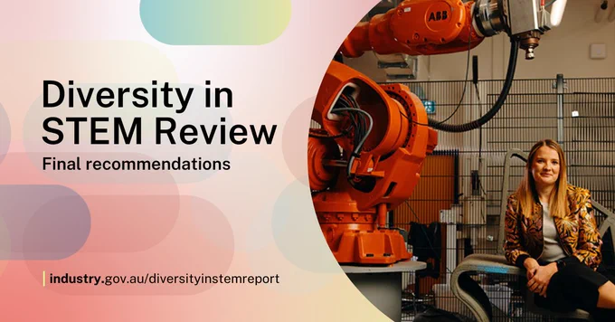 Photo of a young woman smiling in a robotics factory. Text reads ‘Diversity in STEM Review – Final recommendations. Industry.gov.au/diversityinstemreport’ 