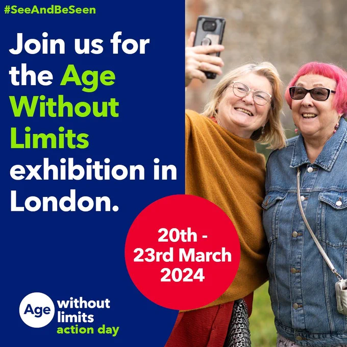 Two older women and text reading 'Join us for the Age Without Limits exhibition in London 20th-23rd March #SeeAndBeSeen'.