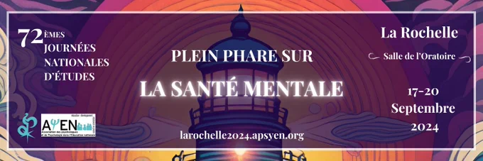 Bannière de présentation des prochaines journées nationales d'études de l'Apsyen, qui auront lieu à La Rochelle du 17 au 20 septembre 2024. Le thème : plein phare sur la santé mentale. 