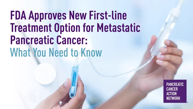 FDA Approves New First-line Treatment Option for Metastatic Pancreatic Cancer 