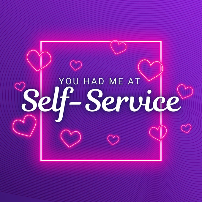You had me at self-service